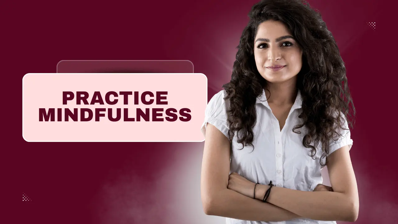 Mindfulness आपका ध्यान present moment में लाता है।